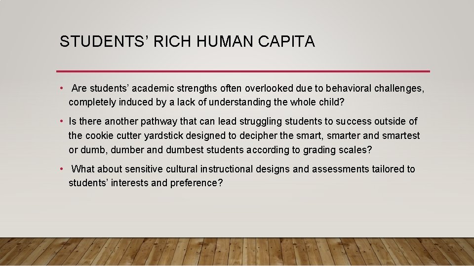 STUDENTS’ RICH HUMAN CAPITA • Are students’ academic strengths often overlooked due to behavioral