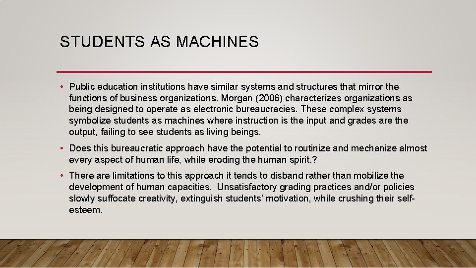 STUDENTS AS MACHINES • Public education institutions have similar systems and structures that mirror