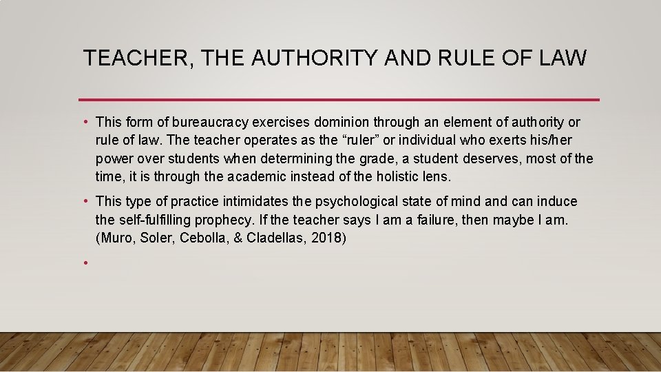TEACHER, THE AUTHORITY AND RULE OF LAW • This form of bureaucracy exercises dominion