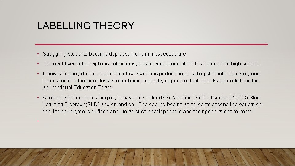 LABELLING THEORY • Struggling students become depressed and in most cases are • frequent