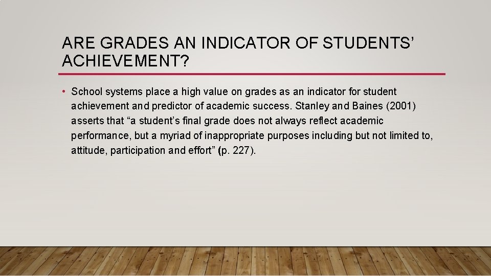 ARE GRADES AN INDICATOR OF STUDENTS’ ACHIEVEMENT? • School systems place a high value
