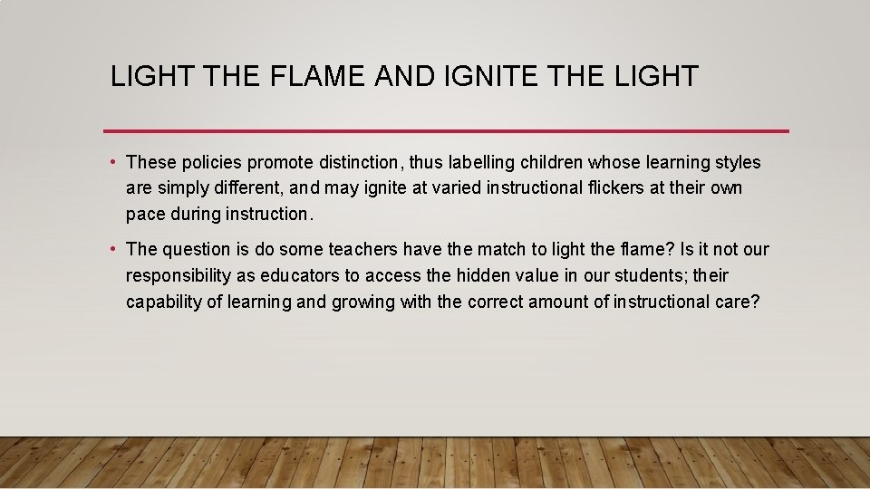 LIGHT THE FLAME AND IGNITE THE LIGHT • These policies promote distinction, thus labelling