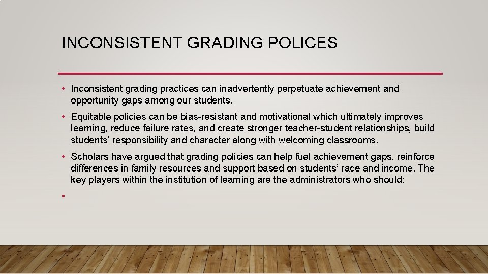 INCONSISTENT GRADING POLICES • Inconsistent grading practices can inadvertently perpetuate achievement and opportunity gaps