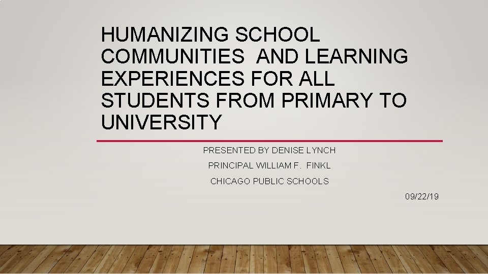 HUMANIZING SCHOOL COMMUNITIES AND LEARNING EXPERIENCES FOR ALL STUDENTS FROM PRIMARY TO UNIVERSITY PRESENTED