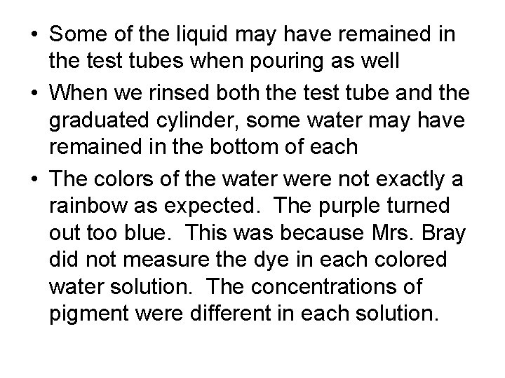  • Some of the liquid may have remained in the test tubes when