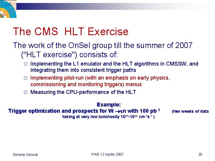 The CMS HLT Exercise The work of the On. Sel group till the summer