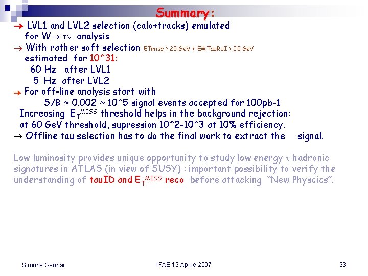 Summary: LVL 1 and LVL 2 selection (calo+tracks) emulated for W n analysis With