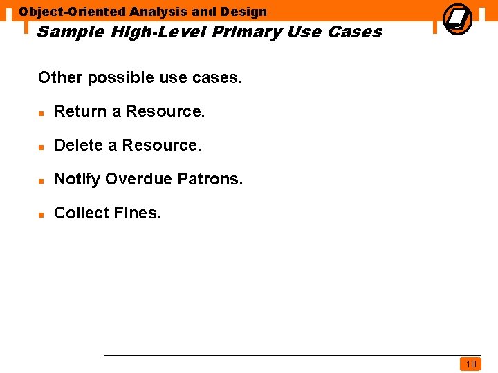 Object-Oriented Analysis and Design Sample High-Level Primary Use Cases Other possible use cases. n