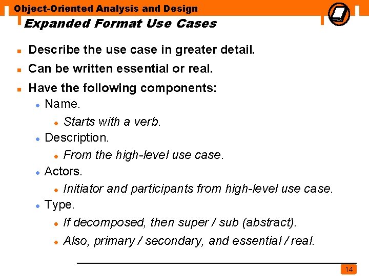 Object-Oriented Analysis and Design Expanded Format Use Cases n Describe the use case in