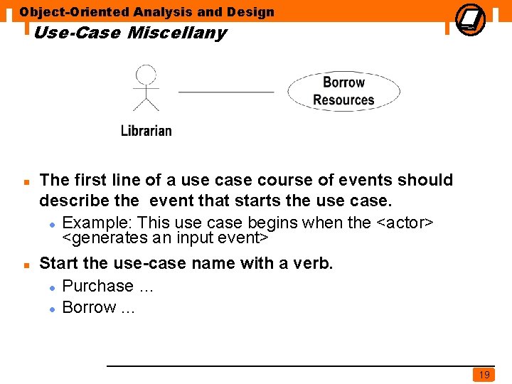 Object-Oriented Analysis and Design Use-Case Miscellany n n The first line of a use