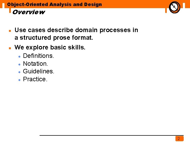 Overview n n N Object-Oriented Analysis and Design Use cases describe domain processes in