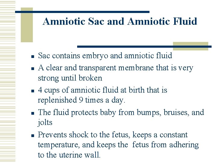 Amniotic Sac and Amniotic Fluid n n n Sac contains embryo and amniotic fluid