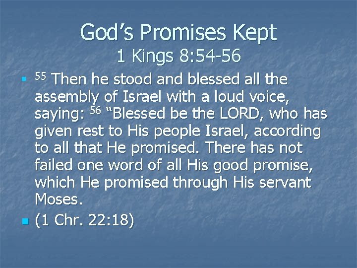 God’s Promises Kept 1 Kings 8: 54 -56 n n Then he stood and