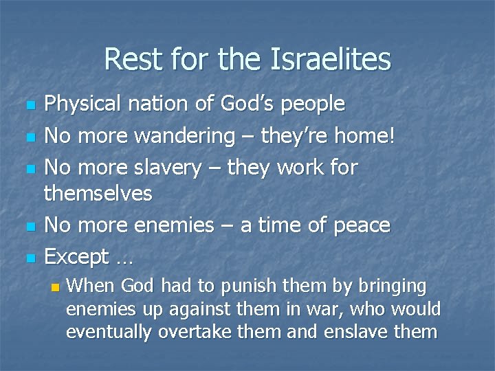 Rest for the Israelites n n n Physical nation of God’s people No more
