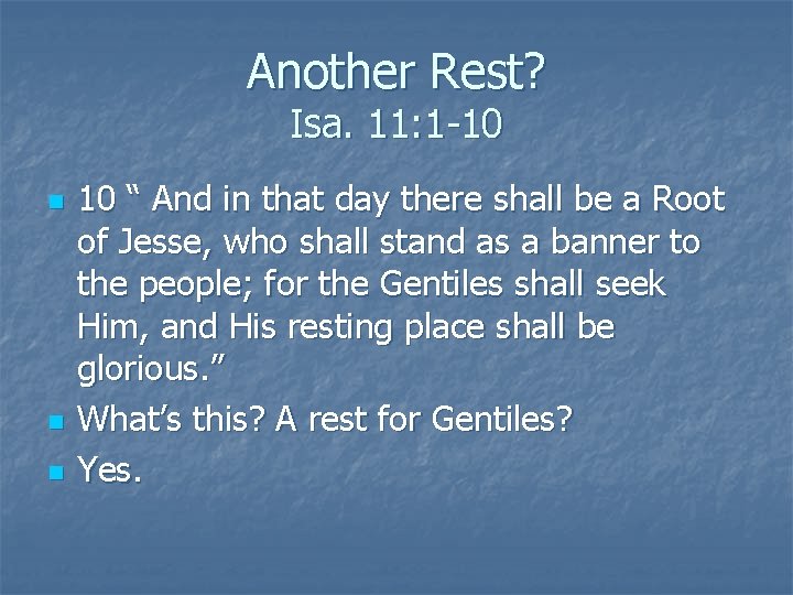 Another Rest? Isa. 11: 1 -10 n n n 10 “ And in that