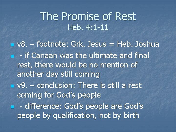 The Promise of Rest Heb. 4: 1 -11 n n v 8. – footnote: