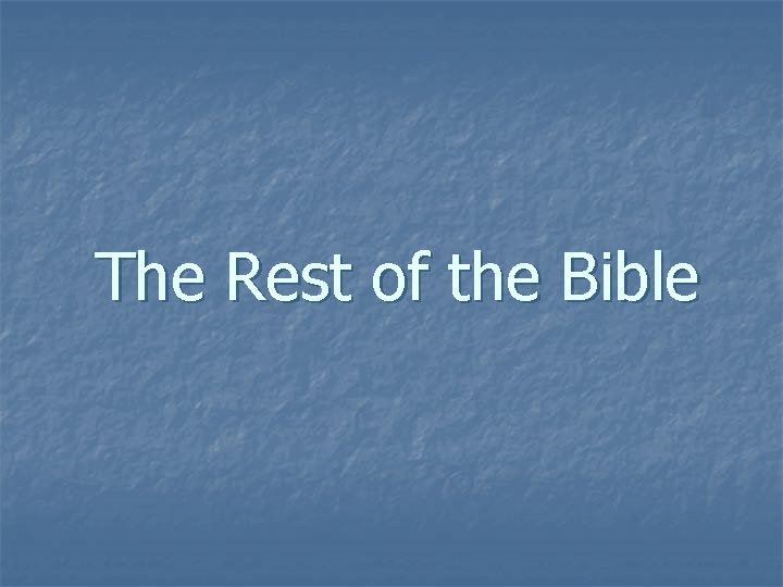 The Rest of the Bible 