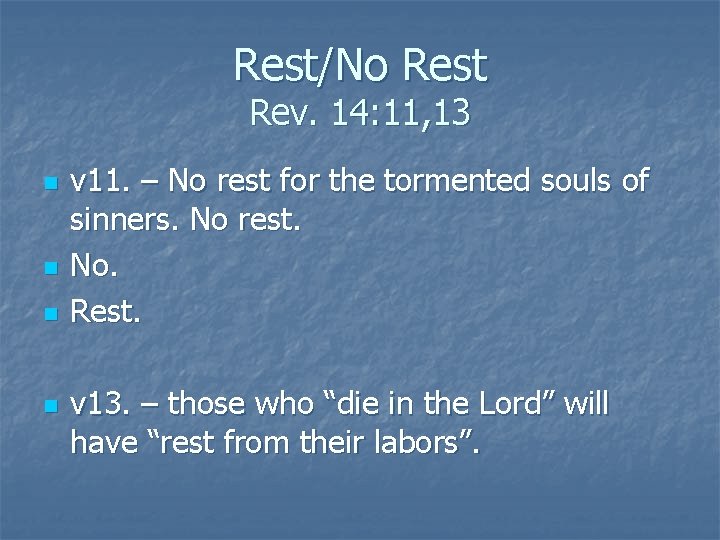 Rest/No Rest Rev. 14: 11, 13 n n v 11. – No rest for