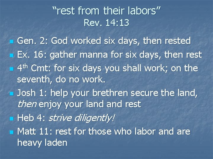 “rest from their labors” Rev. 14: 13 n n n Gen. 2: God worked