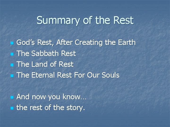 Summary of the Rest n n n God’s Rest, After Creating the Earth The