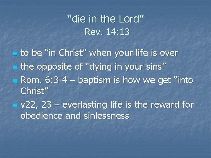 “die in the Lord” Rev. 14: 13 n n to be “in Christ” when