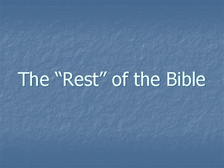 The “Rest” of the Bible 