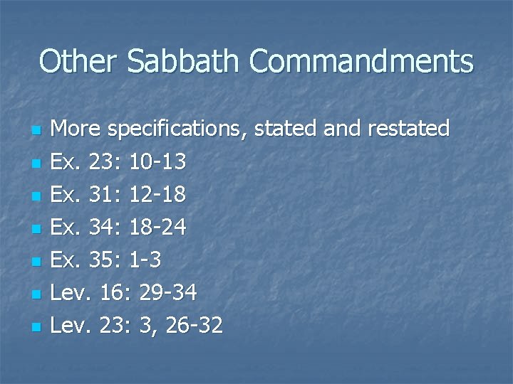 Other Sabbath Commandments n n n n More specifications, stated and restated Ex. 23: