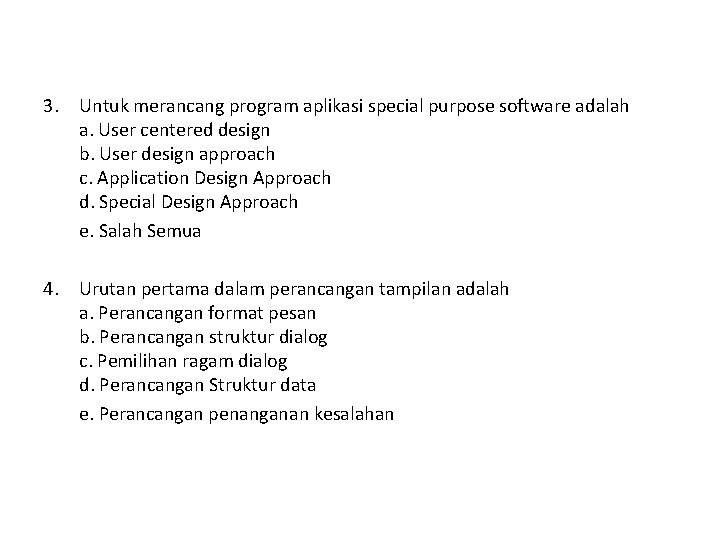 3. Untuk merancang program aplikasi special purpose software adalah a. User centered design b.