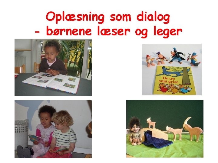 Oplæsning som dialog - børnene læser og leger 