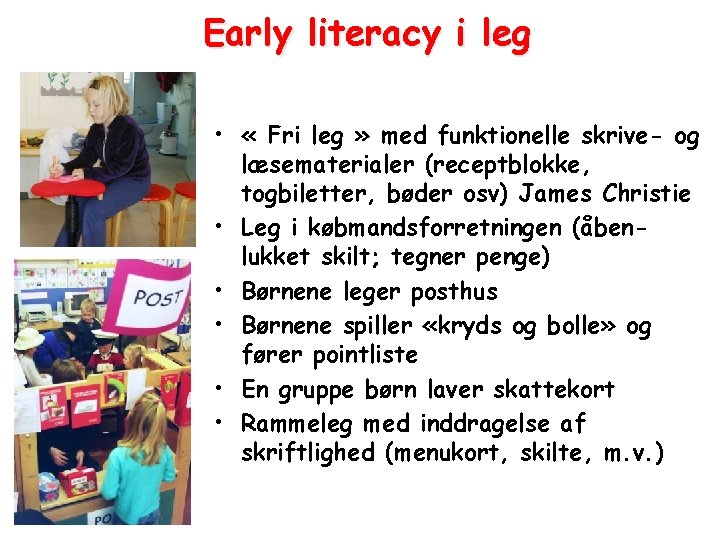 Early literacy i leg • « Fri leg » med funktionelle skrive- og læsematerialer