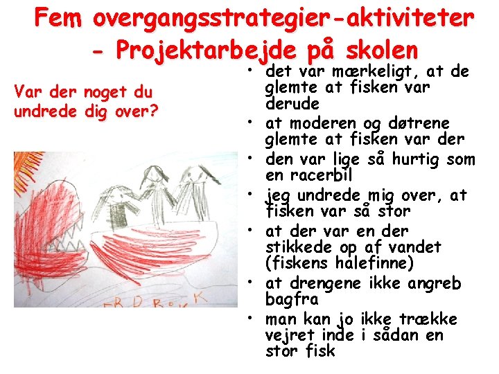 Fem overgangsstrategier-aktiviteter - Projektarbejde på skolen Var der noget du undrede dig over? •