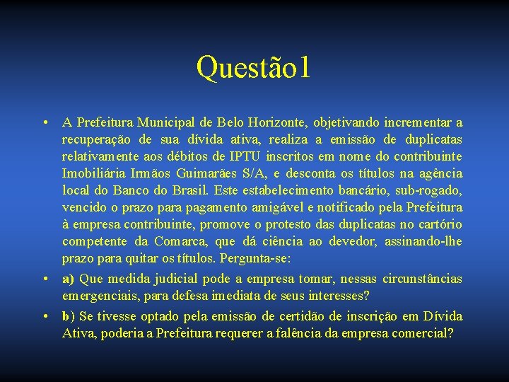 Questão 1 • A Prefeitura Municipal de Belo Horizonte, objetivando incrementar a recuperação de