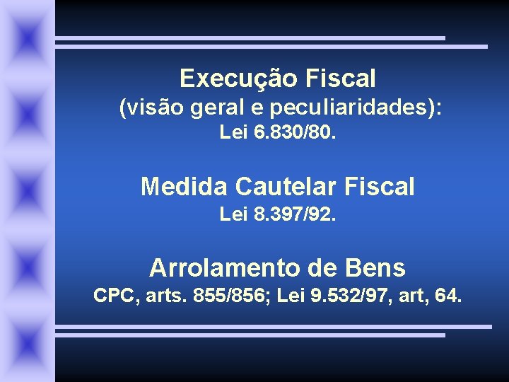 Execução Fiscal (visão geral e peculiaridades): Lei 6. 830/80. Medida Cautelar Fiscal Lei 8.
