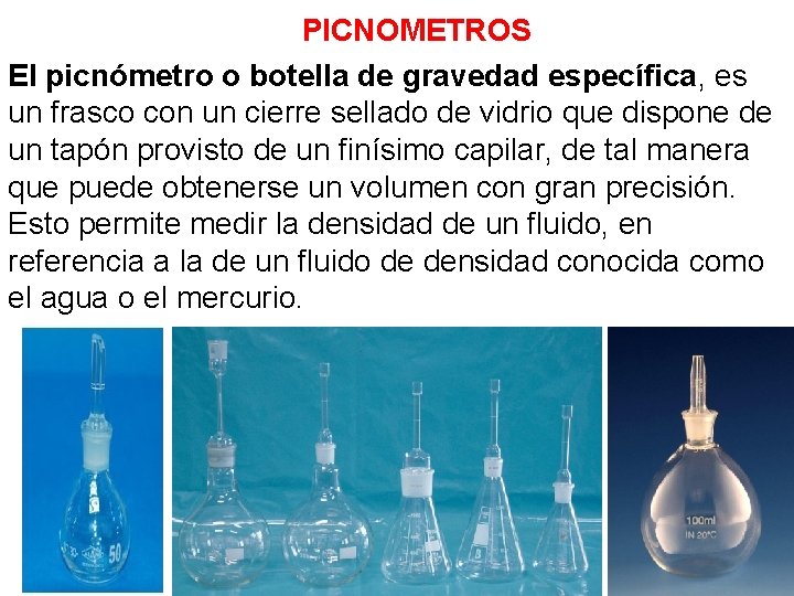 PICNOMETROS El picnómetro o botella de gravedad específica, es un frasco con un cierre