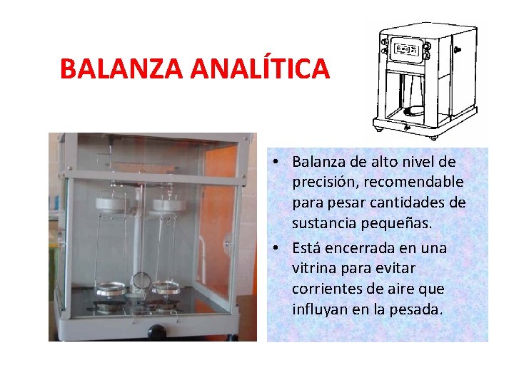 BALANZA ANALÍTICA • Balanza de alto nivel de precisión, recomendable para pesar cantidades de