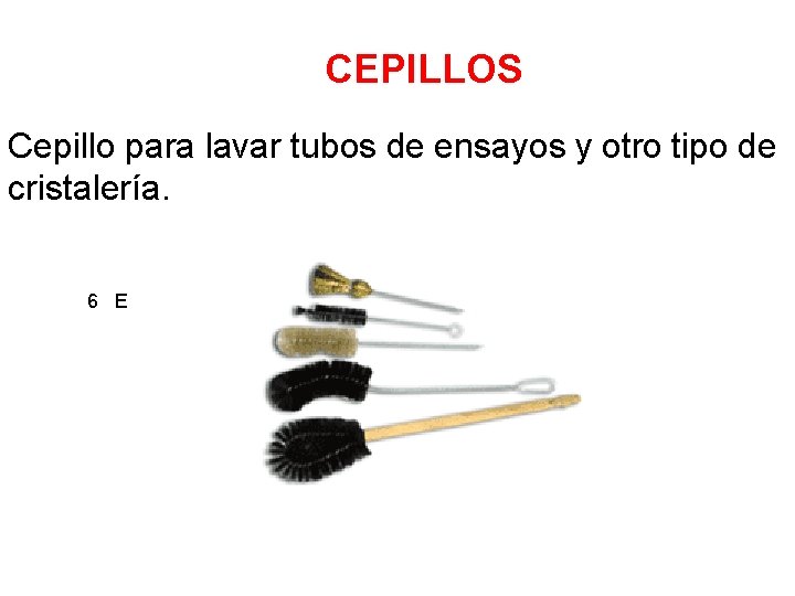 CEPILLOS Cepillo para lavar tubos de ensayos y otro tipo de cristalería. 6 E