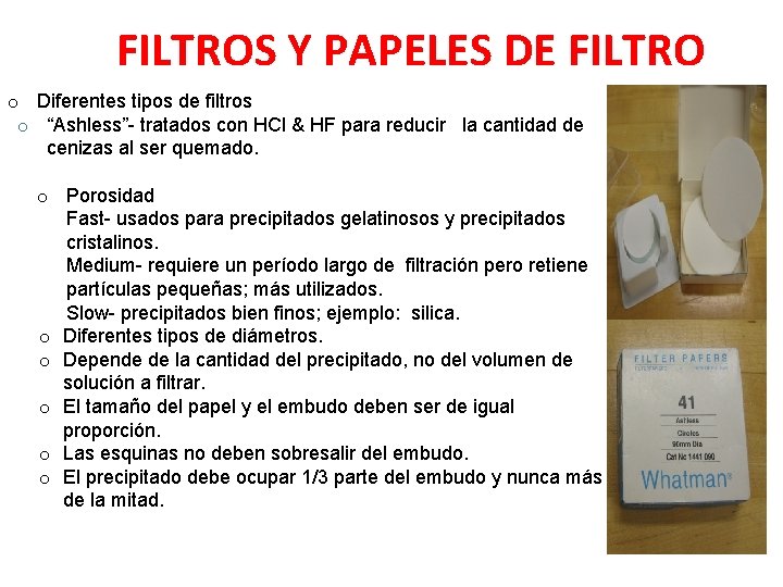 FILTROS Y PAPELES DE FILTRO o Diferentes tipos de filtros o “Ashless”- tratados con