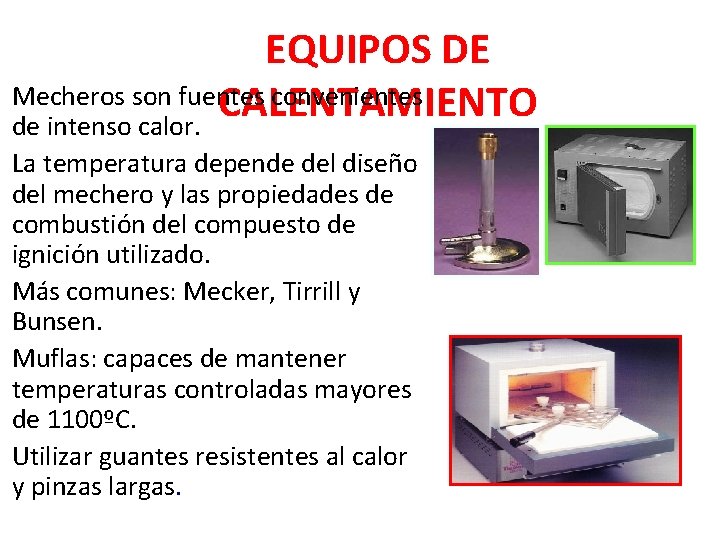 EQUIPOS DE Mecheros son fuentes convenientes CALENTAMIENTO de intenso calor. La temperatura depende del