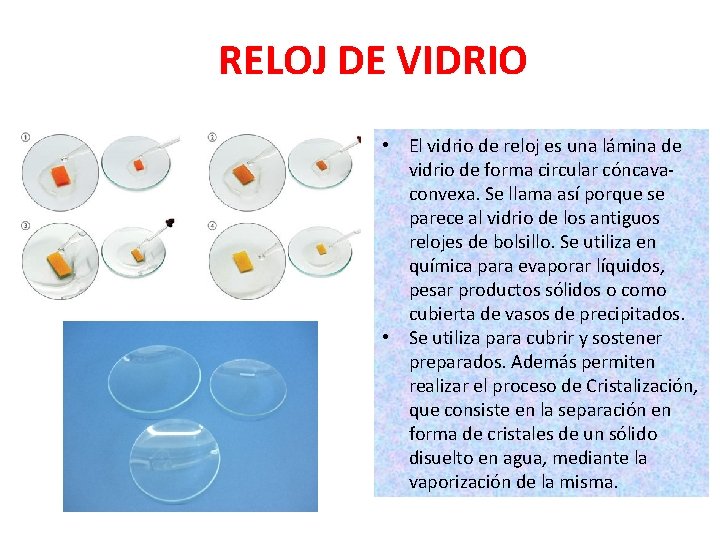 RELOJ DE VIDRIO • El vidrio de reloj es una lámina de vidrio de