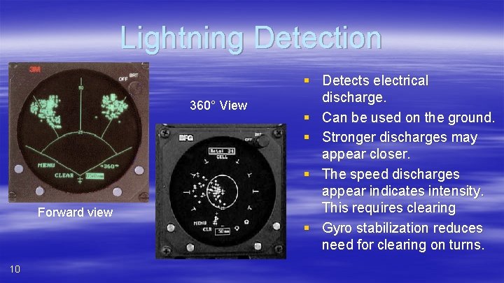 Lightning Detection 360° View Forward view 10 § Detects electrical discharge. § Can be