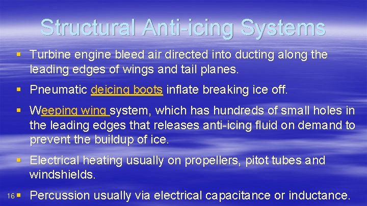 Structural Anti-icing Systems § Turbine engine bleed air directed into ducting along the leading