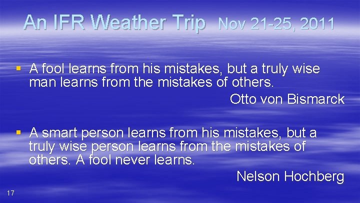 An IFR Weather Trip Nov 21 -25, 2011 § A fool learns from his