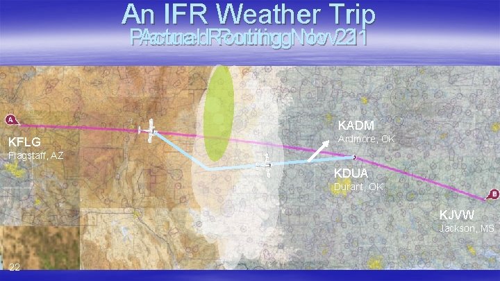 An IFR Weather Trip Planned Actual Routing. Nov 21 21 KADM KFLG Ardmore, OK