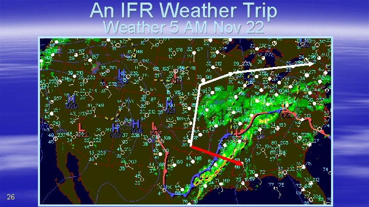 An IFR Weather Trip Weather 5 AM Nov 22 26 