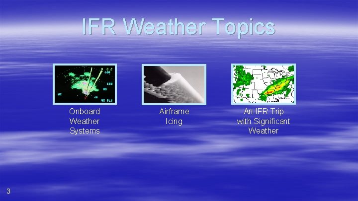 IFR Weather Topics Onboard Weather Systems 3 Airframe Icing An IFR Trip with Significant