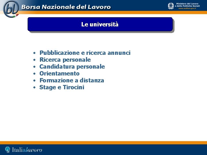 Le università • • • Pubblicazione e ricerca annunci Ricerca personale Candidatura personale Orientamento