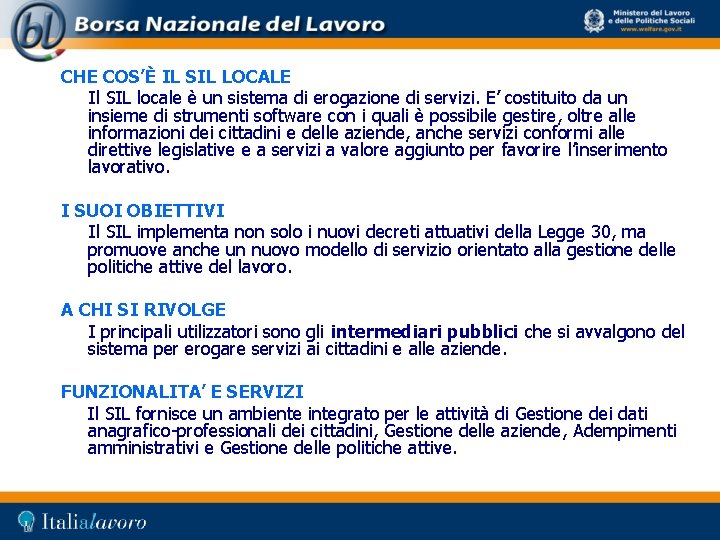 CHE COS’È IL SIL LOCALE Il SIL locale è un sistema di erogazione di