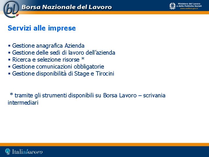 Servizi alle imprese § § § Gestione anagrafica Azienda Gestione delle sedi di lavoro