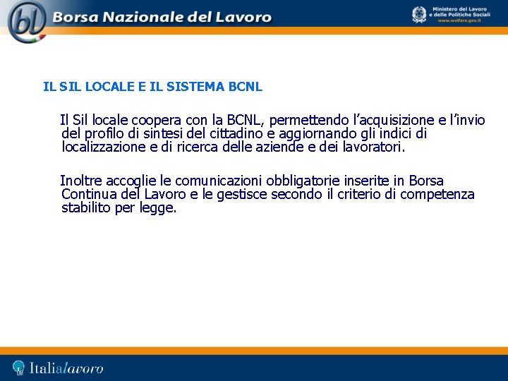 IL SIL LOCALE E IL SISTEMA BCNL Il Sil locale coopera con la BCNL,