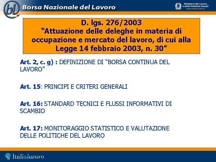 D. lgs. 276/2003 “Attuazione delle deleghe in materia di occupazione e mercato del lavoro,